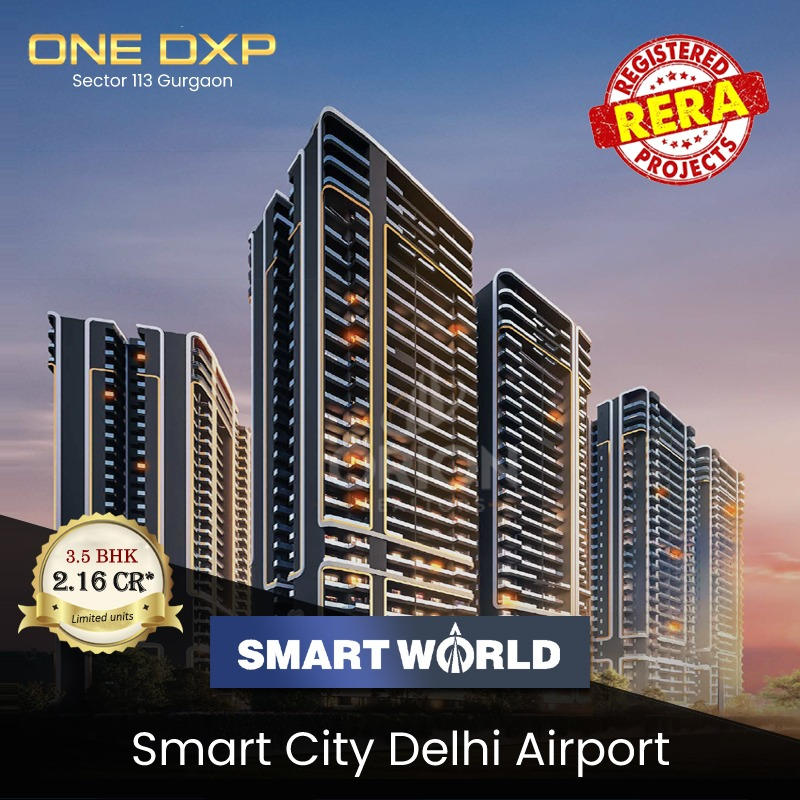 RERA Registered projects at Smart World One DXP in Dwarka Expressway, Gurgaon Update