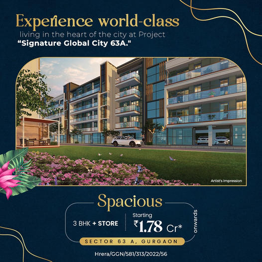 Signature Global City 63A presents 3 BHK + Store Rs 1.78 Cr in sector 63A, Gurgaon Update