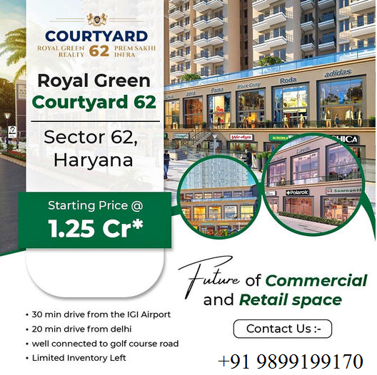 Prem Sukh Infra's Royal Green Courtyard 62: The New Era of Commercial and Retail Spaces in Sector 62, Haryana Update