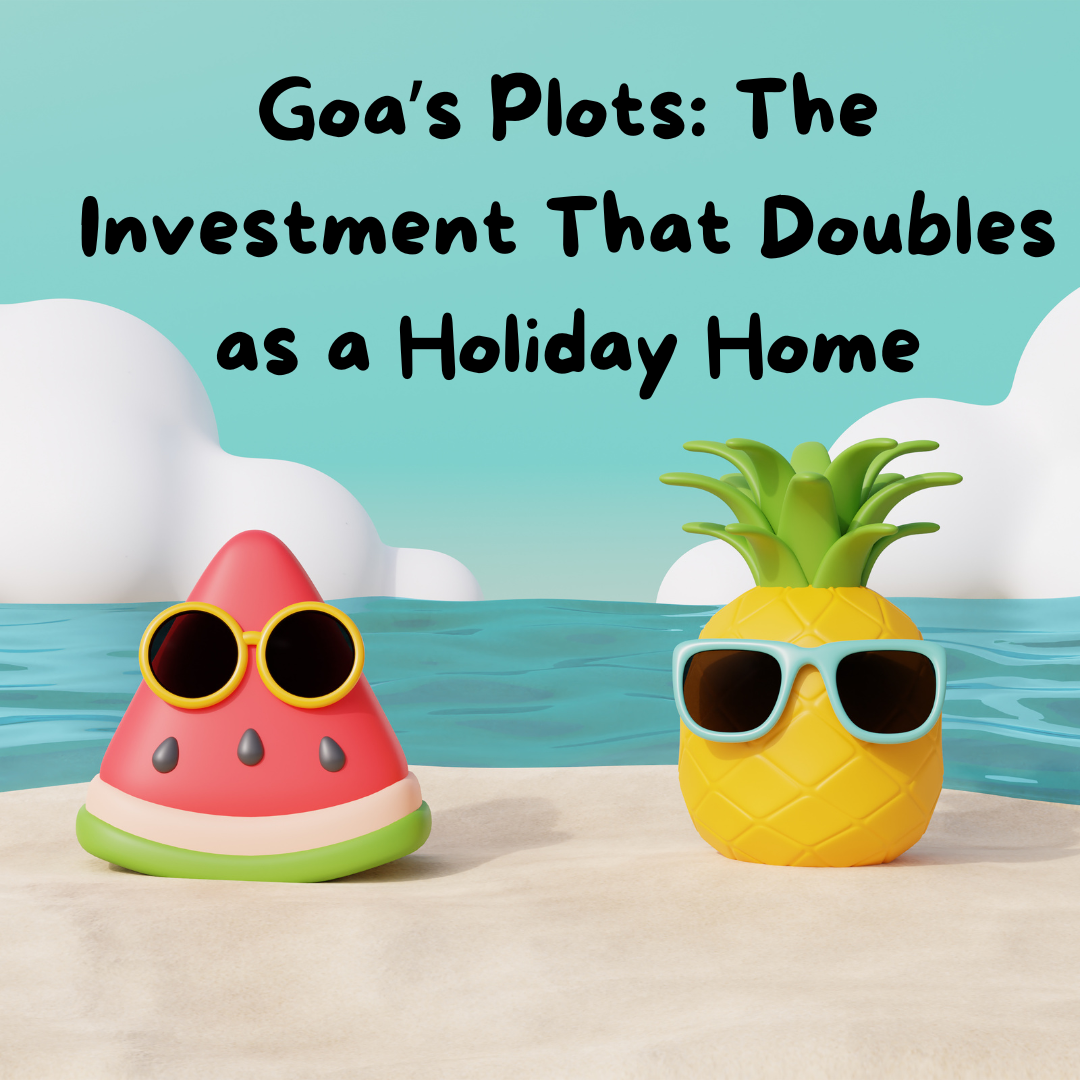 Goa’s Plots: The Investment That Doubles as a Holiday Home Update