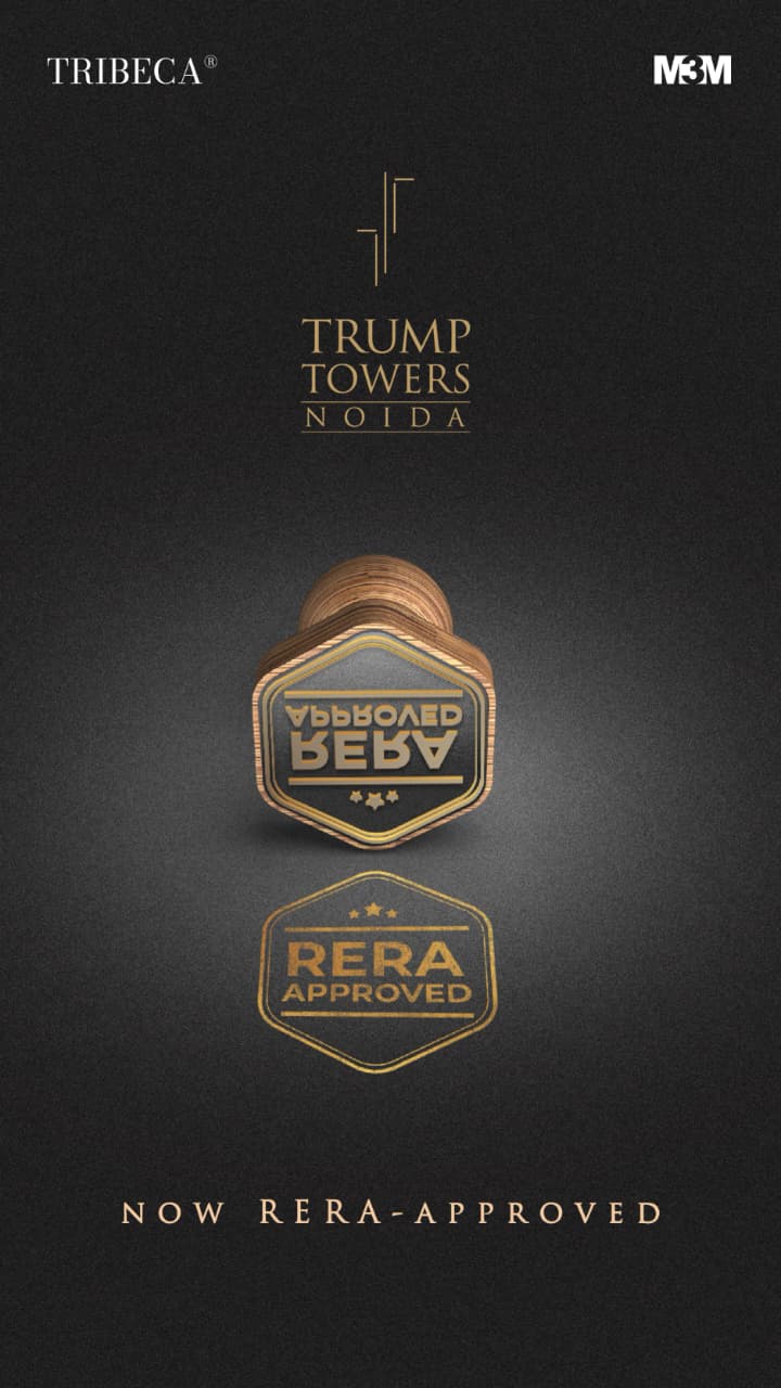 Explore Trump Towers Noida by Tribeca & M3M, Now RERA-Approved Update