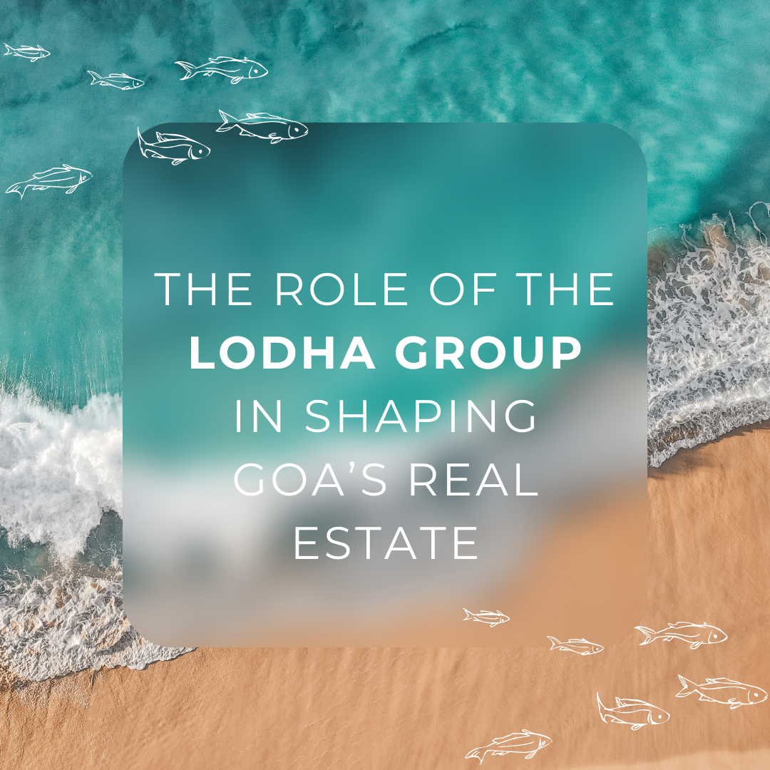 The Role of the Lodha Group in Shaping Goa’s Real Estate Update