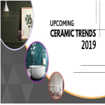 Upcoming Ceramic trends: Advance to the features and tips that would be "in" in 2019