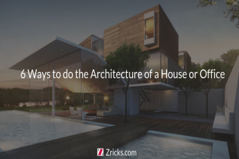 6 Ways to do the Architecture of a House or Office