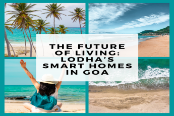 The Future of Living: Lodha’s Smart Homes in Goa