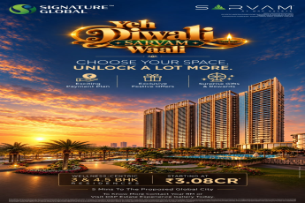 Unlock Festive Benefits with Signature Global Sarvam || Celebrate Diwali with Special Offers at Sarvam || Secure Your Dream Home at DXP Estate