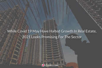 While Covid 19 May Have Halted Growth In Real Estate, 2021 Looks Promising For The Sector